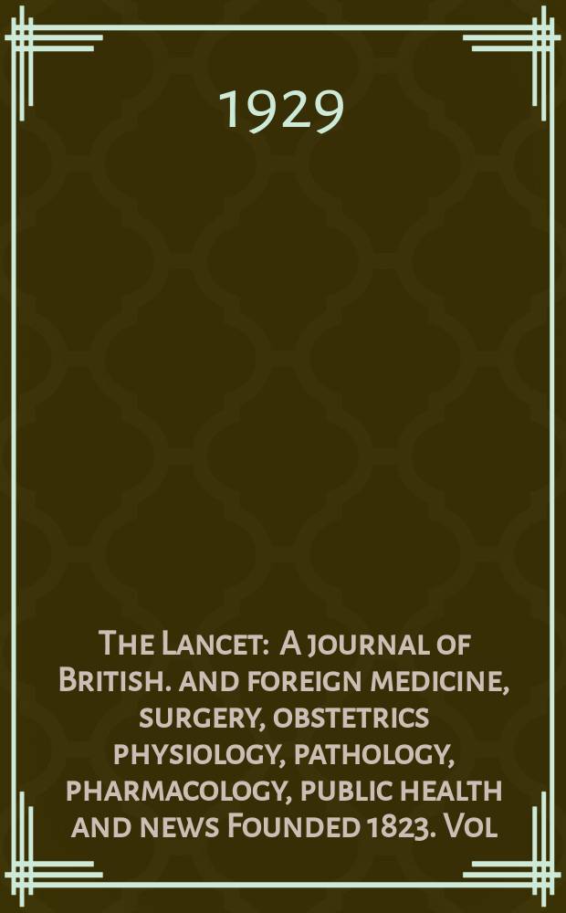 The Lancet : A journal of British. and foreign medicine, surgery, obstetrics physiology, pathology, pharmacology , public health and news Founded 1823. Vol.216, №6(5502)