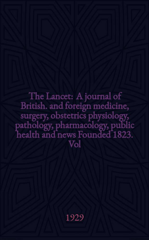 The Lancet : A journal of British. and foreign medicine, surgery, obstetrics physiology, pathology, pharmacology , public health and news Founded 1823. Vol.216, №8(5504)