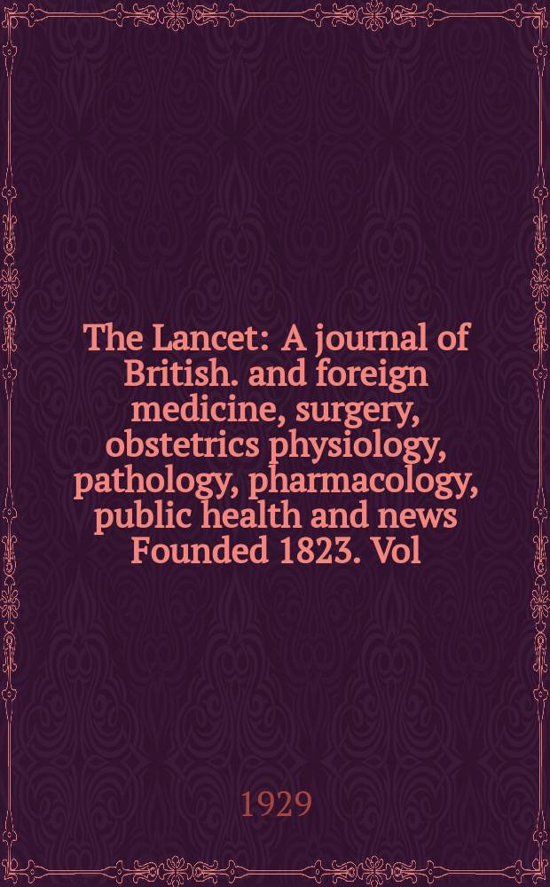 The Lancet : A journal of British. and foreign medicine, surgery, obstetrics physiology, pathology, pharmacology , public health and news Founded 1823. Vol.216, №12(5508)