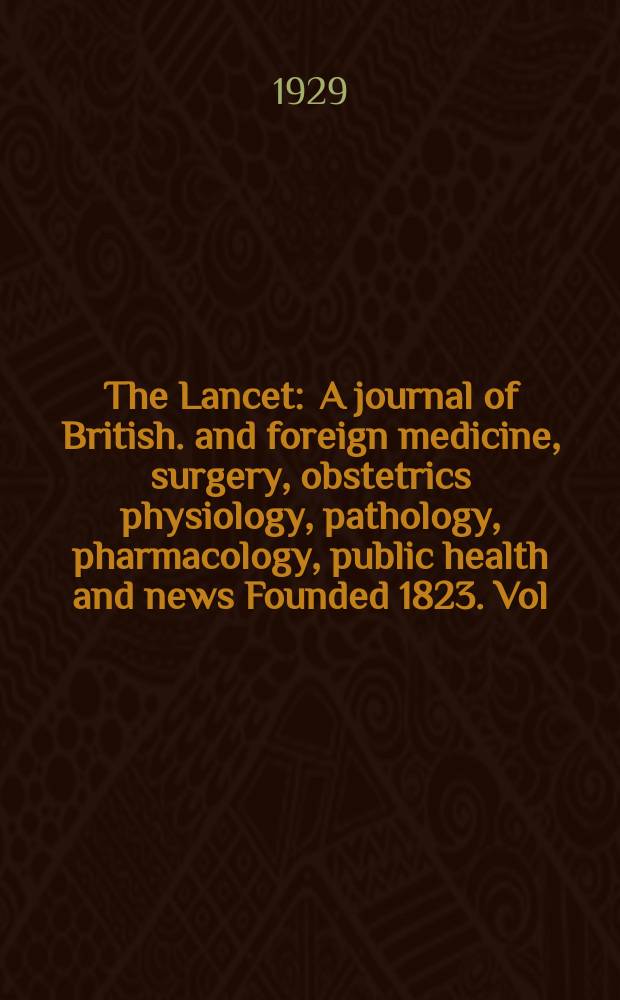 The Lancet : A journal of British. and foreign medicine, surgery, obstetrics physiology, pathology, pharmacology , public health and news Founded 1823. Vol.216, №16(5512)
