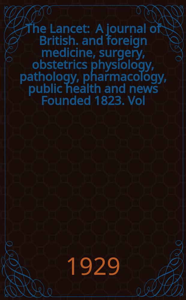 The Lancet : A journal of British. and foreign medicine, surgery, obstetrics physiology, pathology, pharmacology , public health and news Founded 1823. Vol.216, №21(5517)