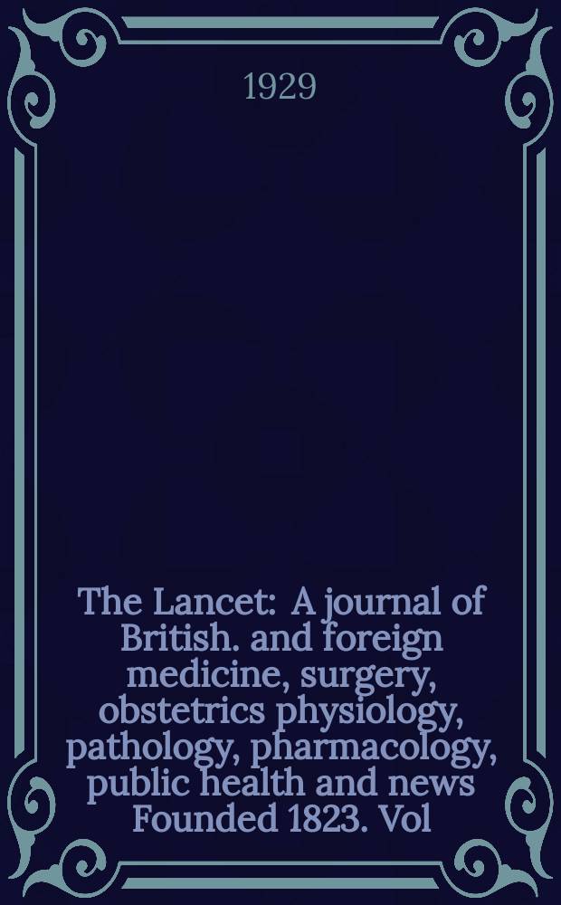 The Lancet : A journal of British. and foreign medicine, surgery, obstetrics physiology, pathology, pharmacology , public health and news Founded 1823. Vol.216, №24(5520)