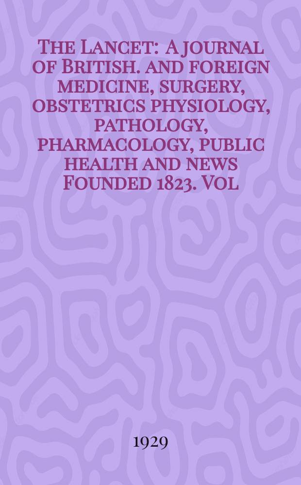 The Lancet : A journal of British. and foreign medicine, surgery, obstetrics physiology, pathology, pharmacology , public health and news Founded 1823. Vol.217, №8(5530)