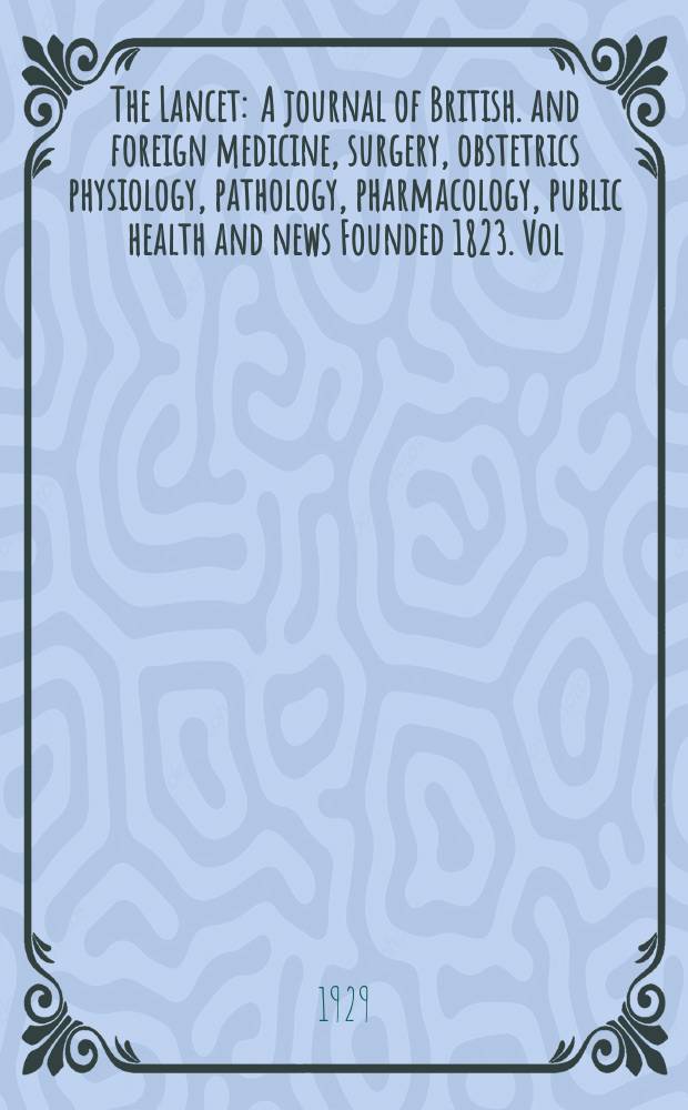 The Lancet : A journal of British. and foreign medicine, surgery, obstetrics physiology, pathology, pharmacology , public health and news Founded 1823. Vol.217, №22(5544)