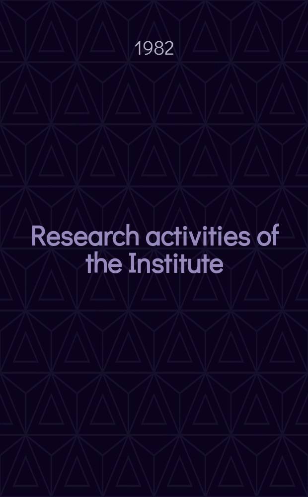 Research activities of the Institute : Abstracts of papers publ. in ... №15 : 1981