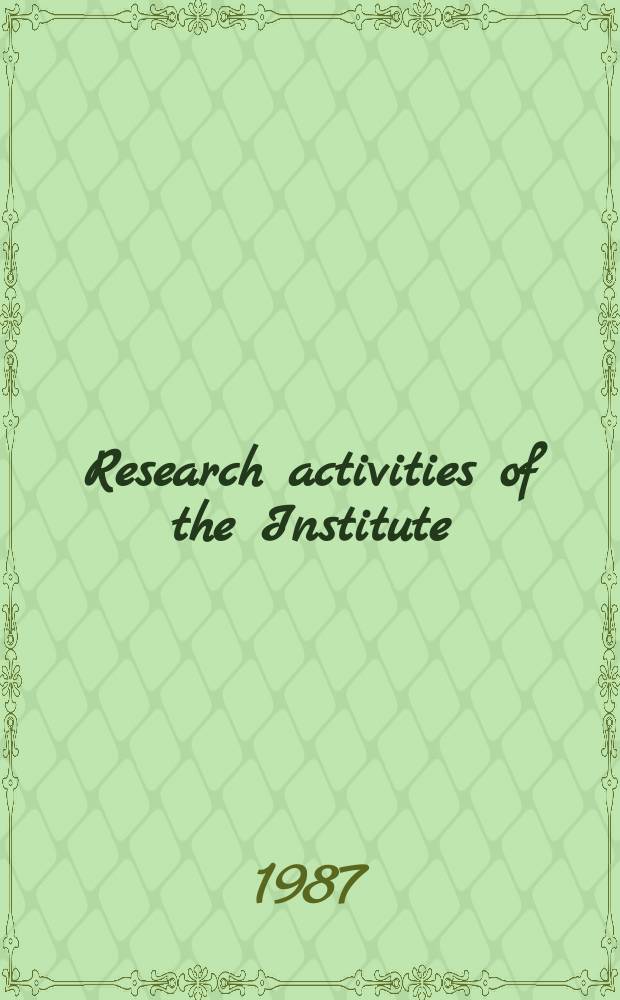 Research activities of the Institute : Abstracts of papers publ. in ... №21 : 1988