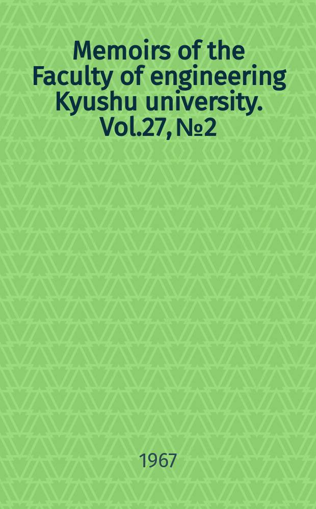 Memoirs of the Faculty of engineering Kyushu university. Vol.27, №2 : Elastoplastic stresses and deformations in mildstecl plstes subjected to therrmal cycles