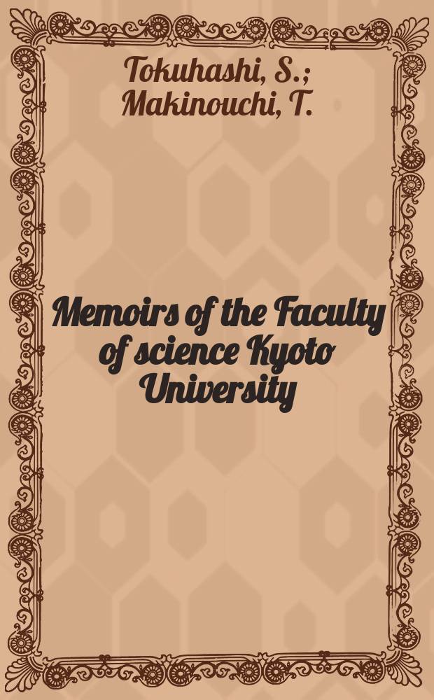 Memoirs of the Faculty of science Kyoto University : Formerly Memoirs of the College of science Univ. of Kyoto. Ser. B (Geology and mineralogy). Vol.46, №1 : Three dimensional analysis of a large sandyflysch body, Mio-Pliocene Kiyosumi formation, Boso Peninsula, Japan. Chita movements, the Tectonic movements preceding the quaternary Pokko and Sanage movements