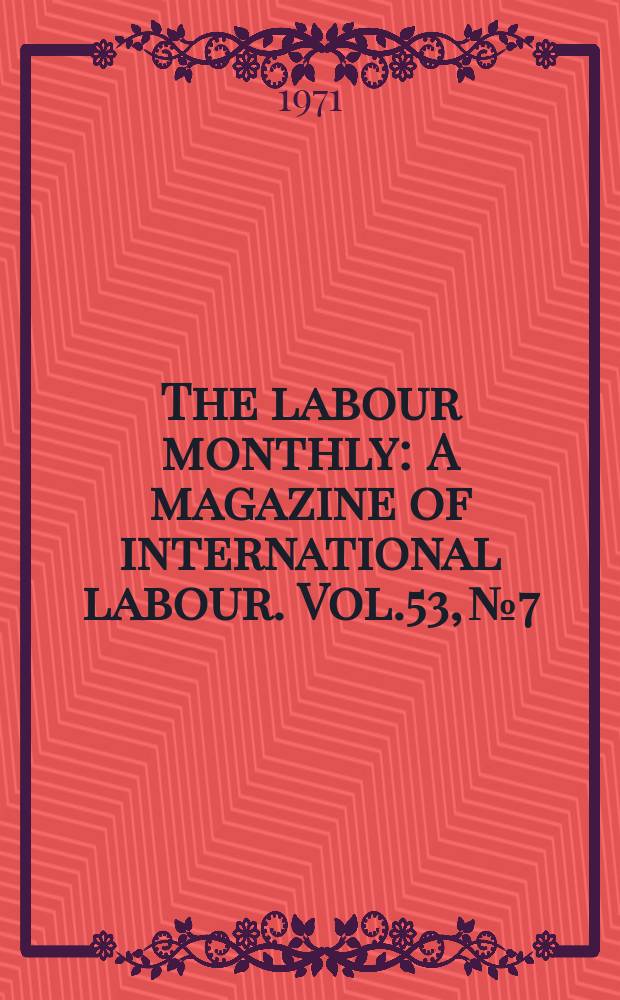 The labour monthly : A magazine of international labour. Vol.53, №7