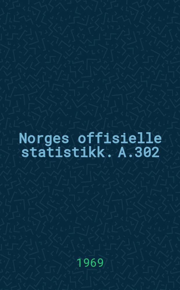 Norges offisielle statistikk. A.302
