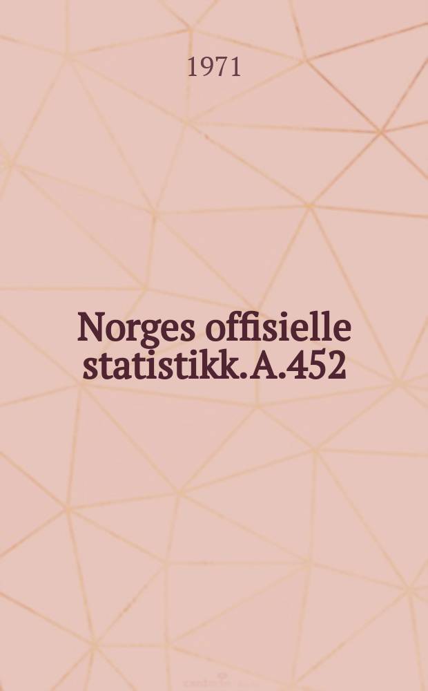 Norges offisielle statistikk. A.452