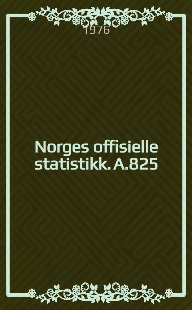 Norges offisielle statistikk. A.825