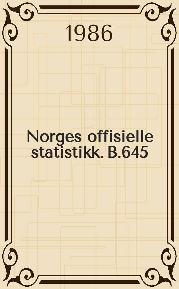 Norges offisielle statistikk. B.645