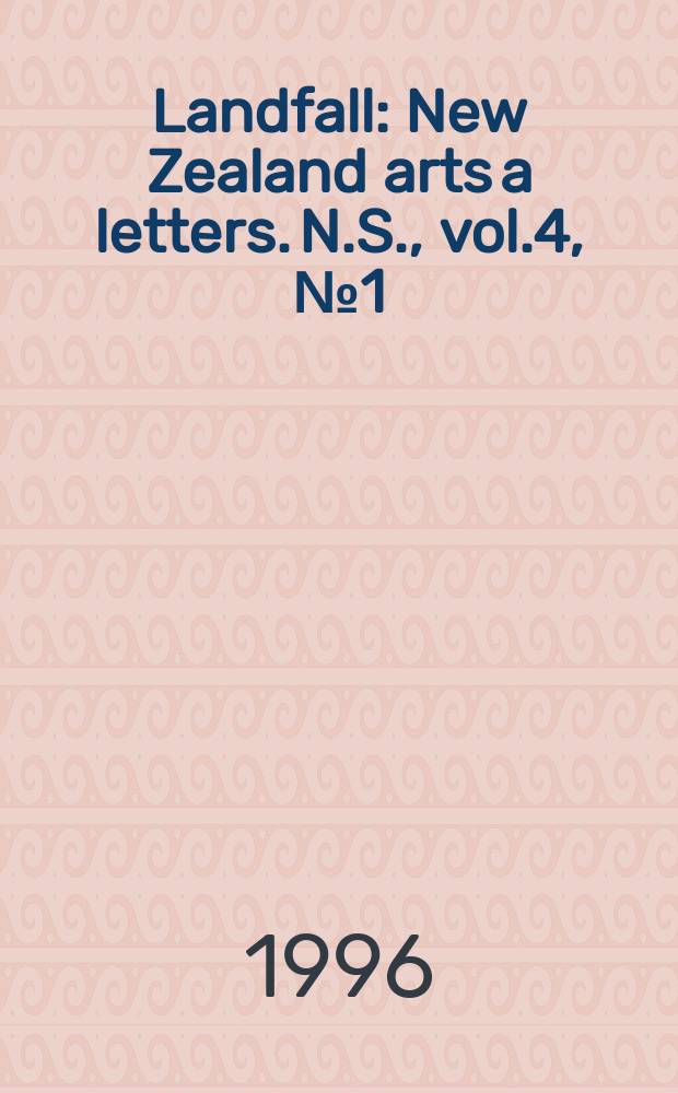 Landfall : New Zealand arts a letters. N.S., vol.4, №1(191)