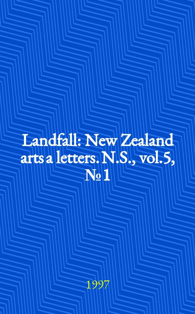 Landfall : New Zealand arts a letters. N.S., vol.5, №1(193)