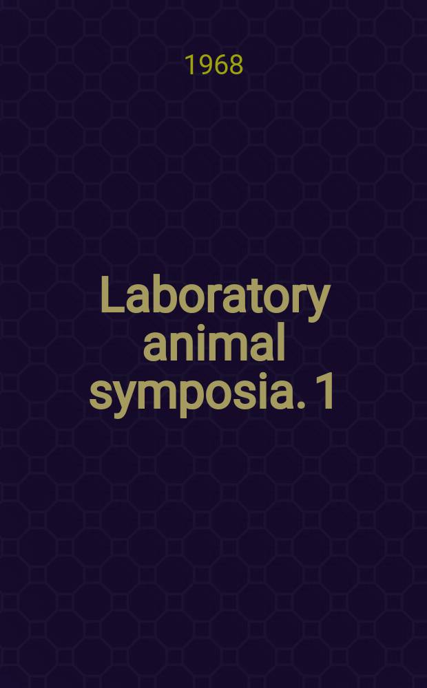 Laboratory animal symposia. 1 : The Design and function of laboratory animal houses