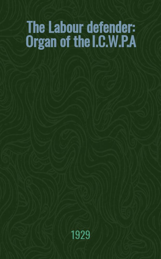 The Labour defender : Organ of the I.C.W.P.A