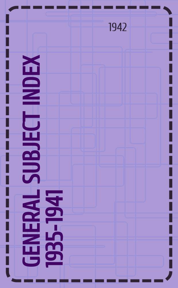 General subject index 1935-1941
