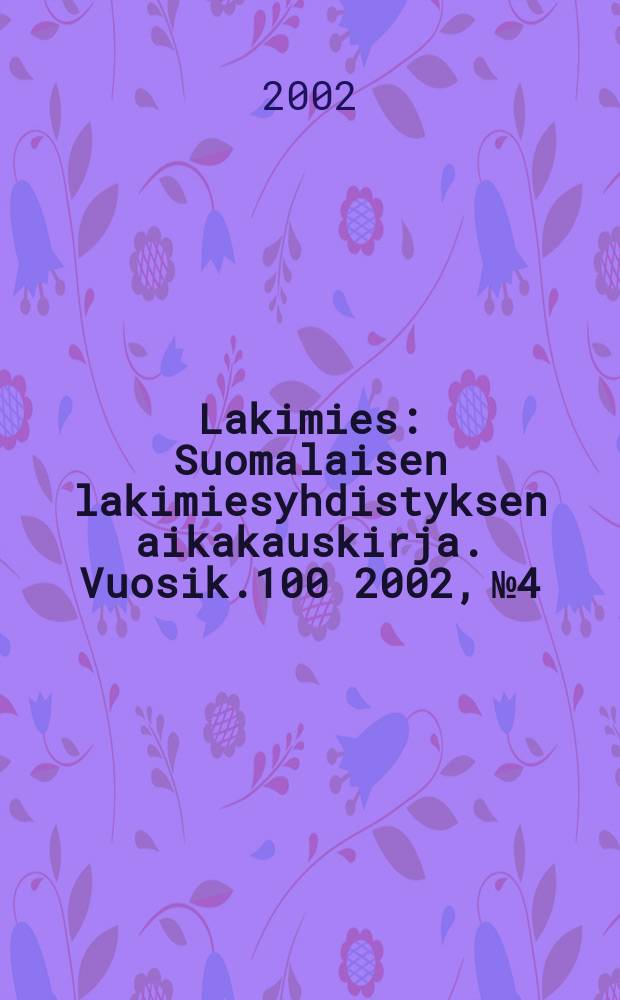 Lakimies : Suomalaisen lakimiesyhdistyksen aikakauskirja. Vuosik.100 2002, №4