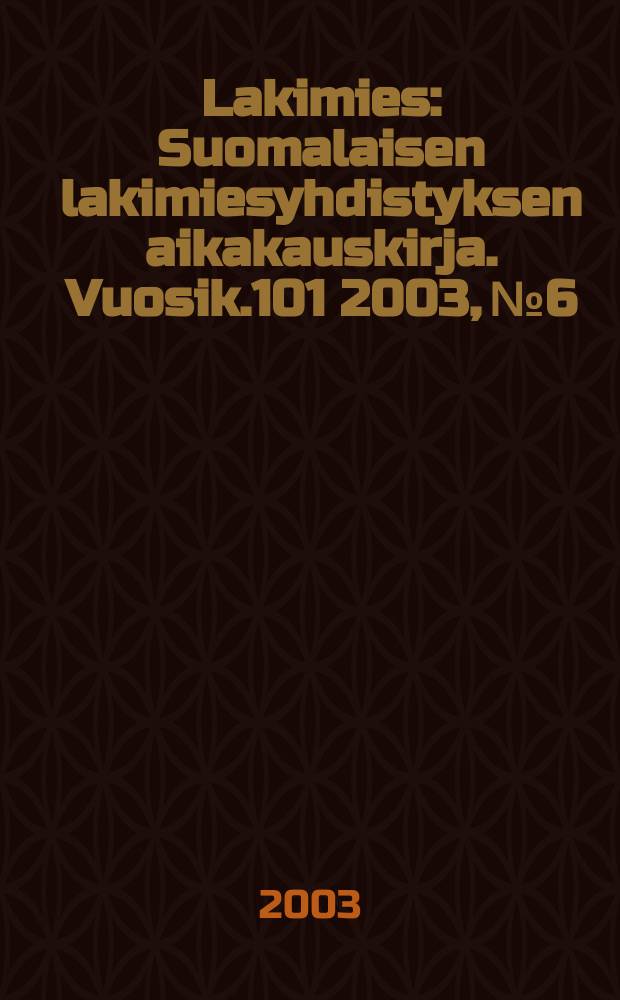 Lakimies : Suomalaisen lakimiesyhdistyksen aikakauskirja. Vuosik.101 2003, №6