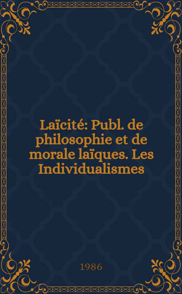 Laïcité : Publ. de philosophie et de morale laïques. Les Individualismes