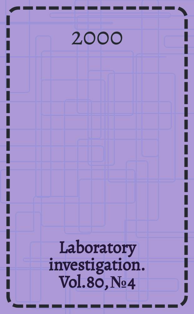Laboratory investigation. Vol.80, №4