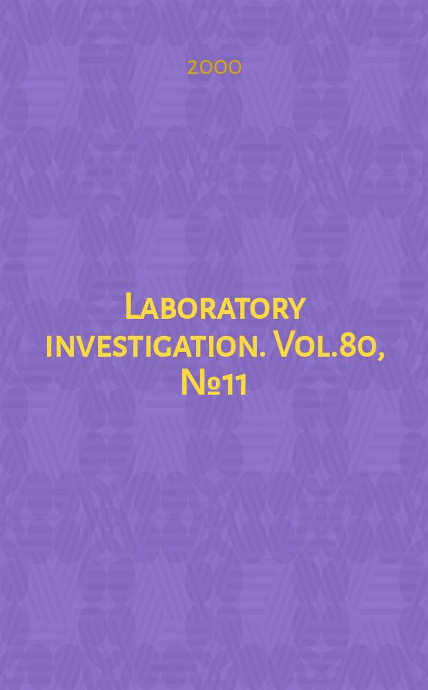 Laboratory investigation. Vol.80, №11