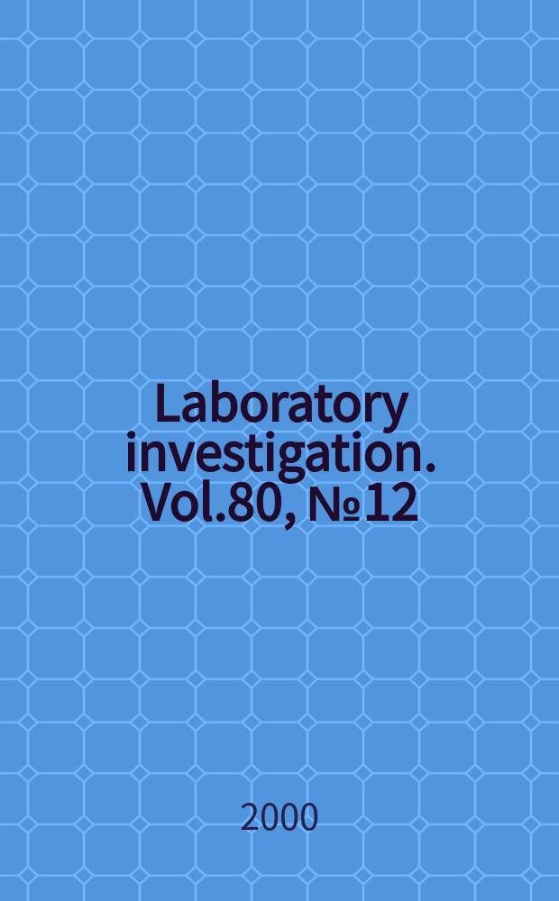 Laboratory investigation. Vol.80, №12