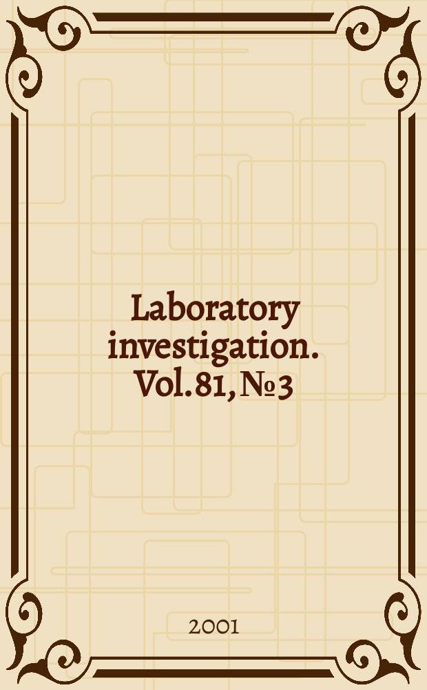 Laboratory investigation. Vol.81, №3
