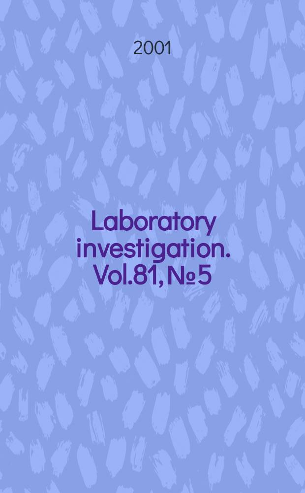 Laboratory investigation. Vol.81, №5