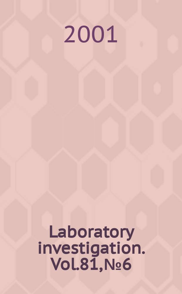 Laboratory investigation. Vol.81, №6