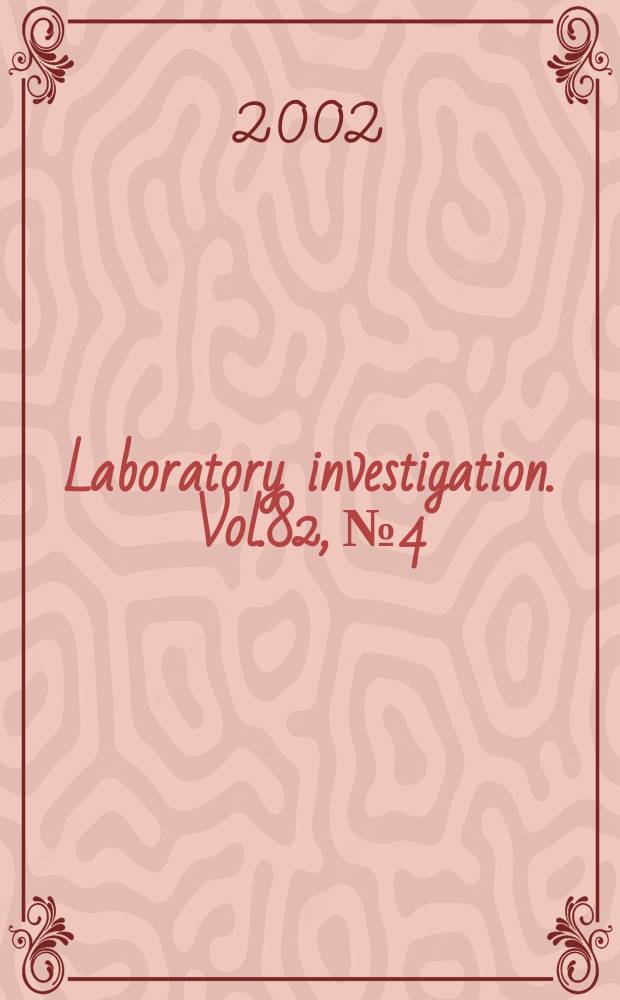 Laboratory investigation. Vol.82, №4