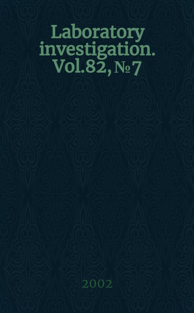 Laboratory investigation. Vol.82, №7