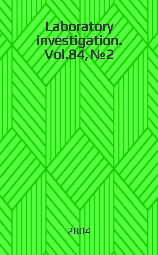 Laboratory investigation. Vol.84, №2