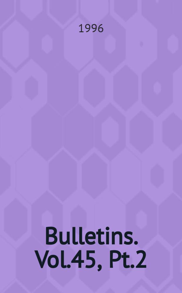 Bulletins. Vol.45, Pt.2/3 : Vol.45, P.2/3