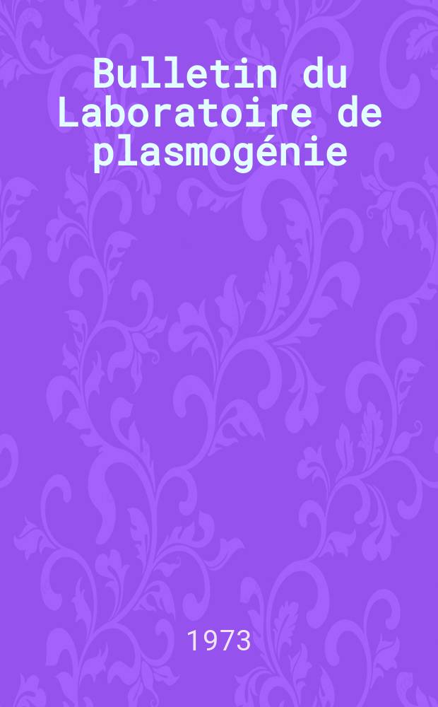 Bulletin du Laboratoire de plasmogénie