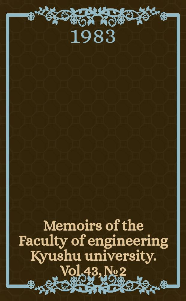 Memoirs of the Faculty of engineering Kyushu university. Vol.43, №2 : Correlation and prediction for liquid-liquid equilibria. Numerical and experimental studies