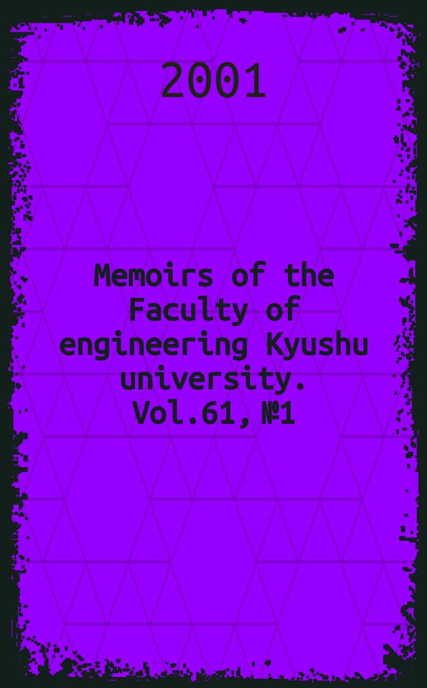 Memoirs of the Faculty of engineering Kyushu university. Vol.61, №1