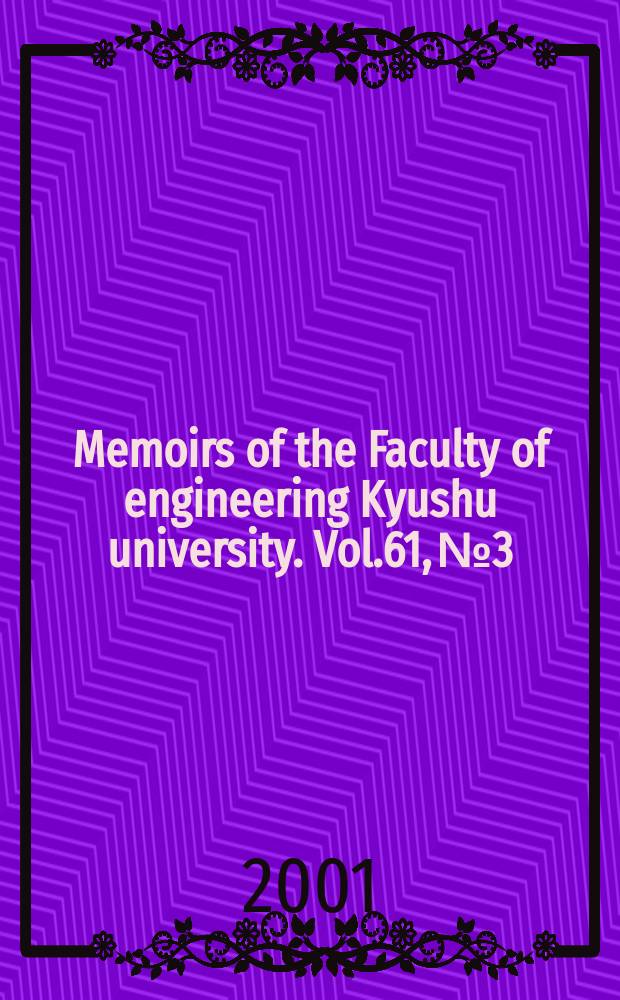 Memoirs of the Faculty of engineering Kyushu university. Vol.61, №3