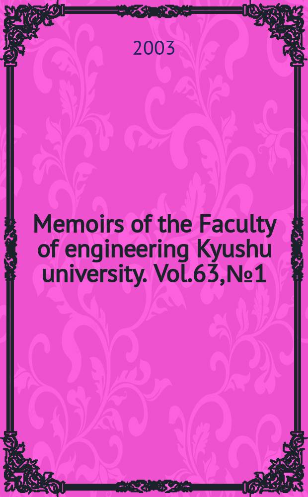 Memoirs of the Faculty of engineering Kyushu university. Vol.63, №1