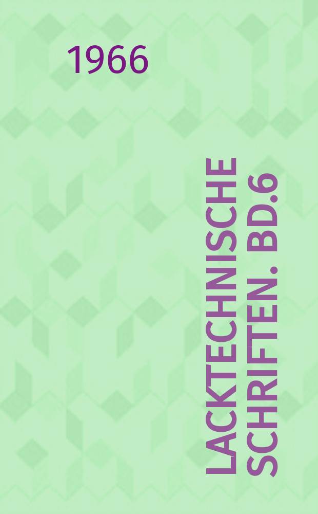 Lacktechnische Schriften. Bd.6 : Cyclokautschuklacke