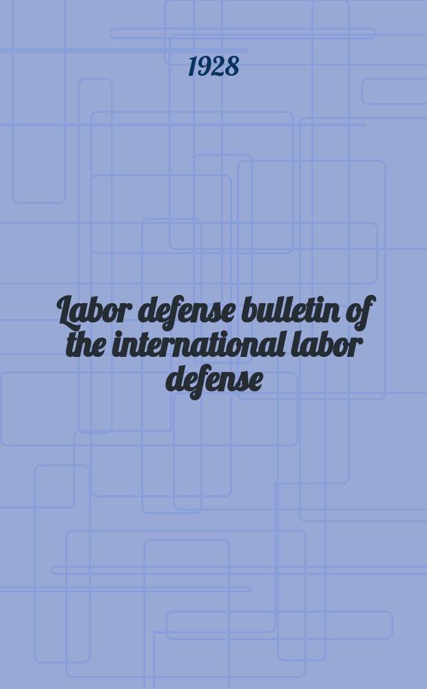 Labor defense bulletin of the international labor defense