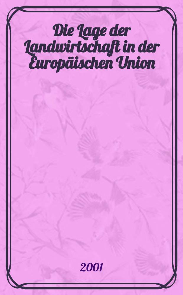 Die Lage der Landwirtschaft in der Europ&auml;ischen Union : Ver&ouml;ff. im Zusammenhang mit dem Gesamtber &uuml;ber die T&auml;tigkeit der Europ. Union. Ber.1999