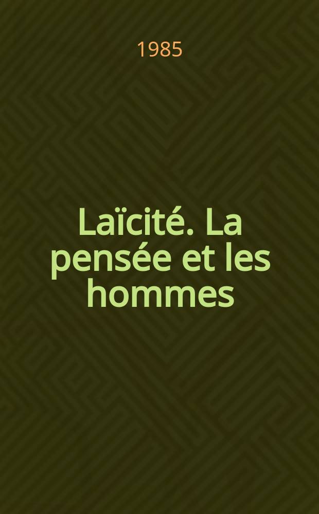 Laïcité. La pensée et les hommes : Publ. de philosophie et de morale laïques
