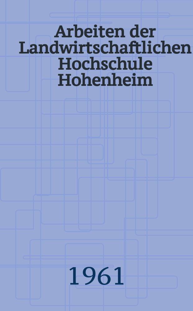 Arbeiten der Landwirtschaftlichen Hochschule Hohenheim