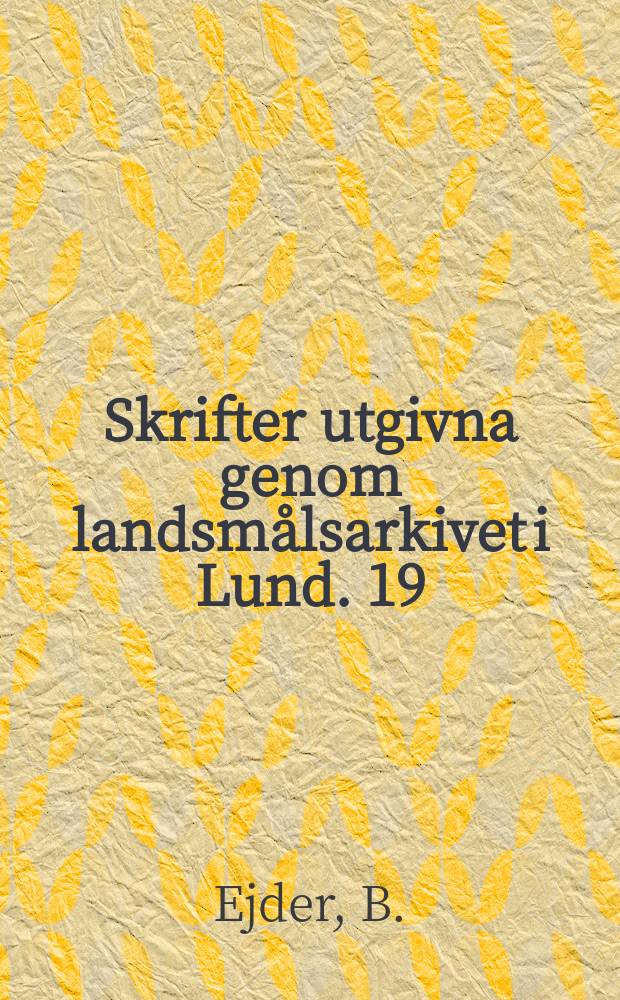 Skrifter utgivna genom landsm&aring;lsarkivet i Lund. 19 : Dagens tider och m&aring;ltider
