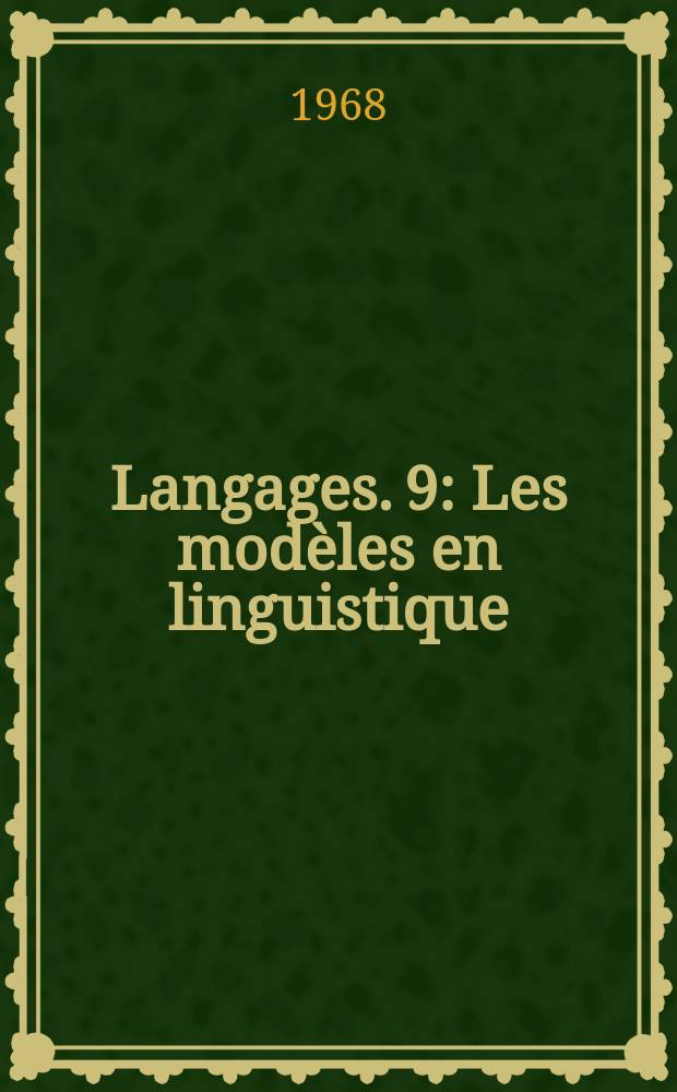 Langages. 9 : Les mod&egrave;les en linguistique