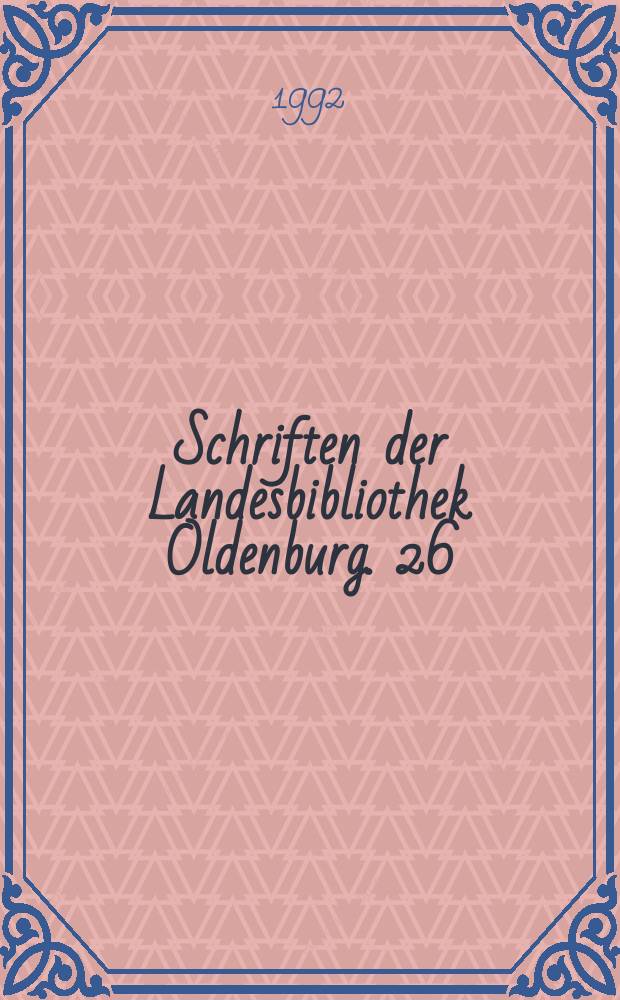 Schriften der Landesbibliothek Oldenburg. 26 : Ex Biblioteca Oldenburgensi