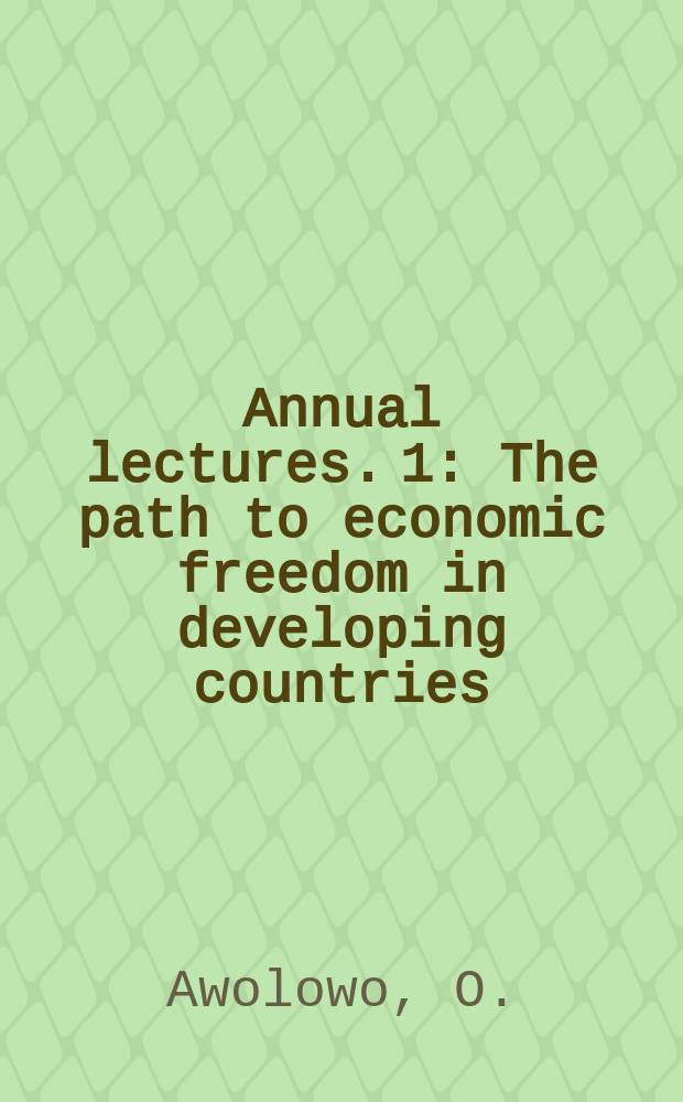 Annual lectures. 1 : The path to economic freedom in developing countries