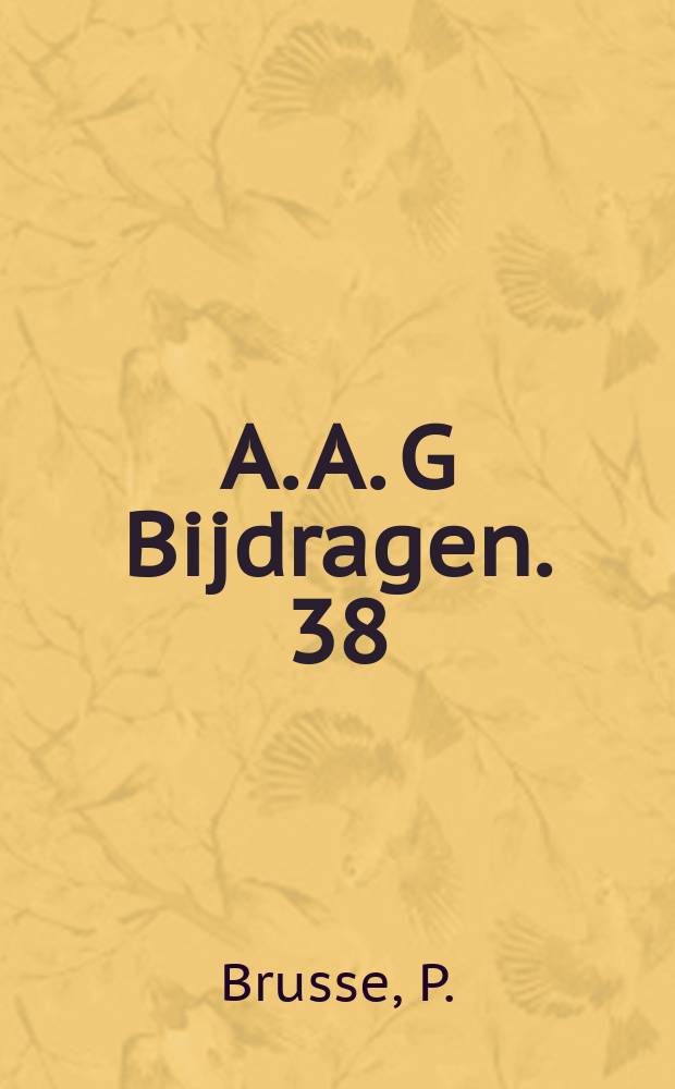 A. A. G Bijdragen. 38 : Overleven door ondernemen